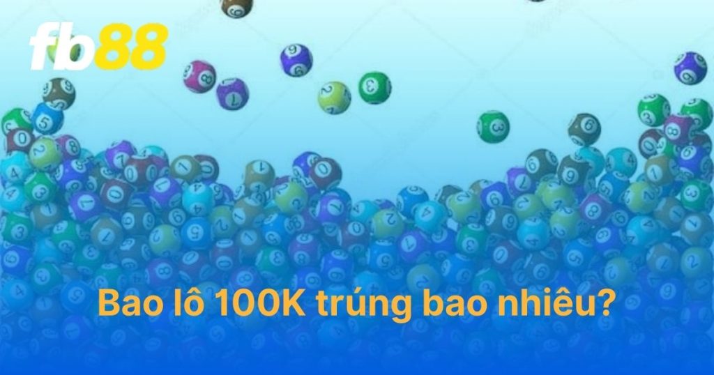 bao lô 100k trúng bao nhiêu