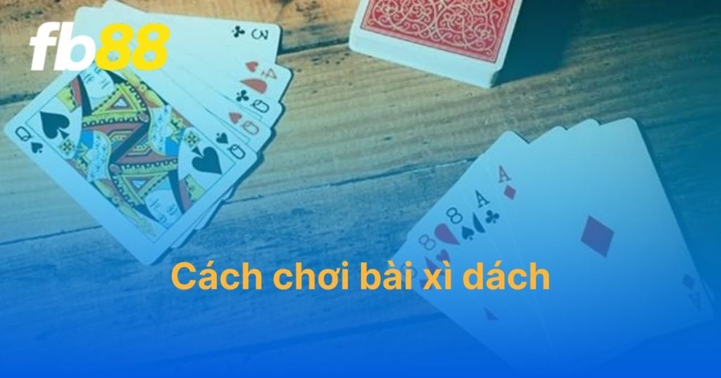 Khám phá cách chơi bài xì dách FB88 ngũ linh siêu dễ