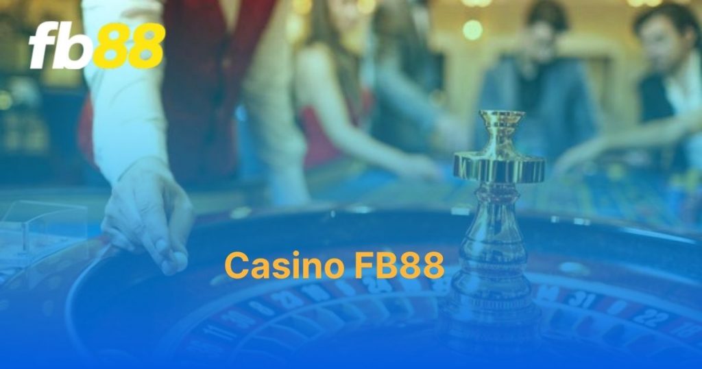 Casino FB88 - giải trí công bằng, nhận thưởng cùng dealer chuyên nghiệp