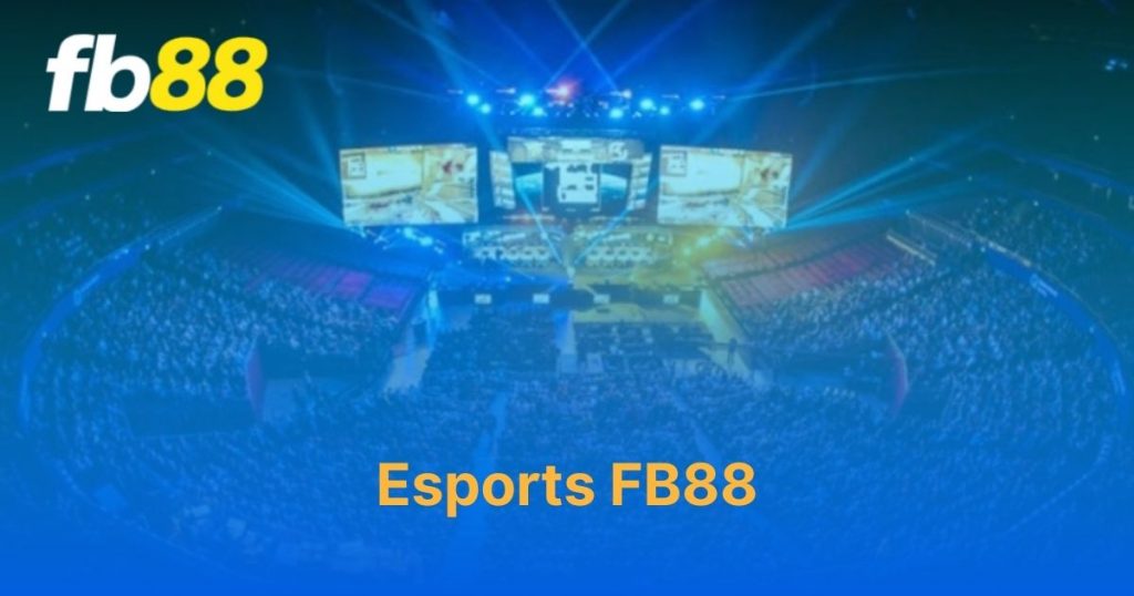 Esports FB88 - Danh mục cá độ game MOBA uy tín bậc nhất