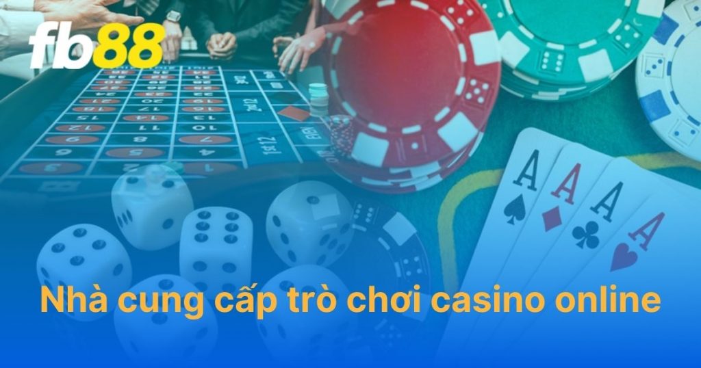 nhà cung cấp trò chơi casino trực tuyến