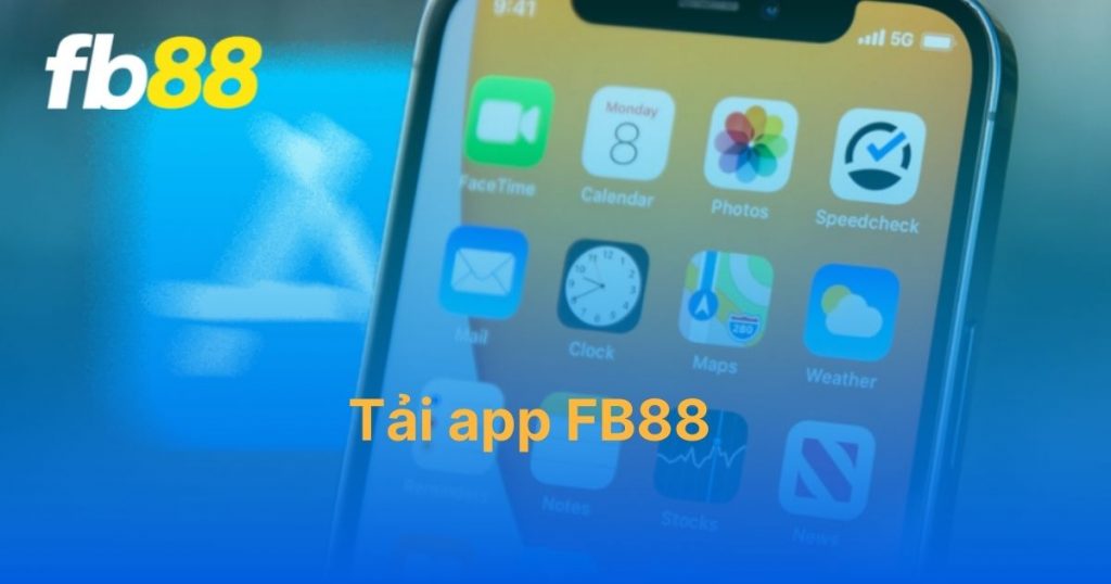 Tải app FB88 - Chia sẻ cách cài đặt ứng dụng siêu nhanh